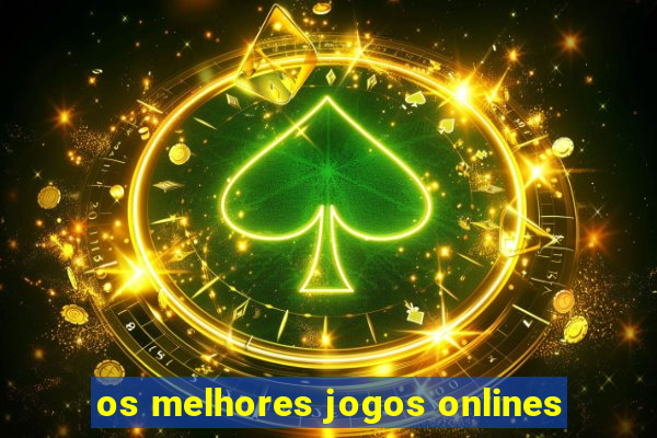 os melhores jogos onlines